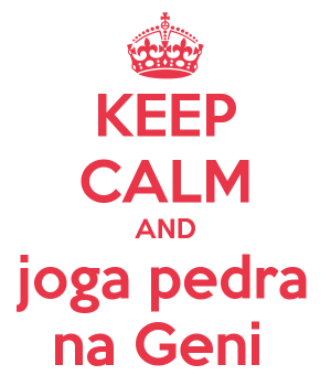 keep-calm-and-joga-pedra-na-geni-2